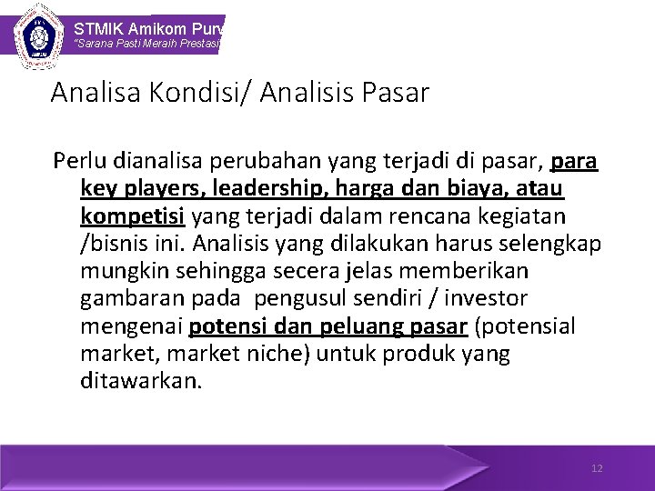 STMIK Amikom Purwokerto “Sarana Pasti Meraih Prestasi” Analisa Kondisi/ Analisis Pasar Perlu dianalisa perubahan