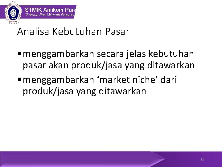 STMIK Amikom Purwokerto “Sarana Pasti Meraih Prestasi” Analisa Kebutuhan Pasar § menggambarkan secara jelas