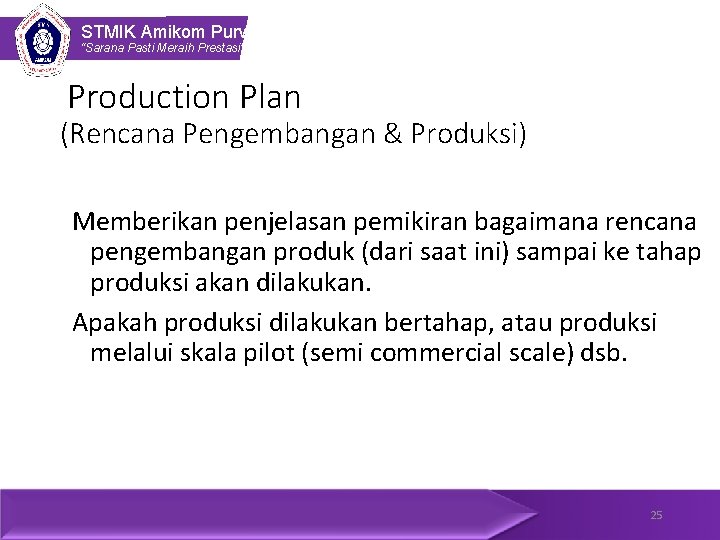 STMIK Amikom Purwokerto “Sarana Pasti Meraih Prestasi” Production Plan (Rencana Pengembangan & Produksi) Memberikan