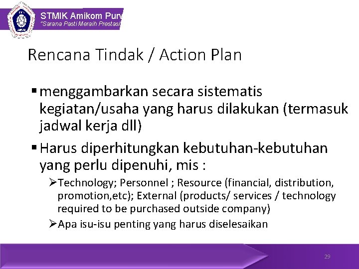 STMIK Amikom Purwokerto “Sarana Pasti Meraih Prestasi” Rencana Tindak / Action Plan § menggambarkan