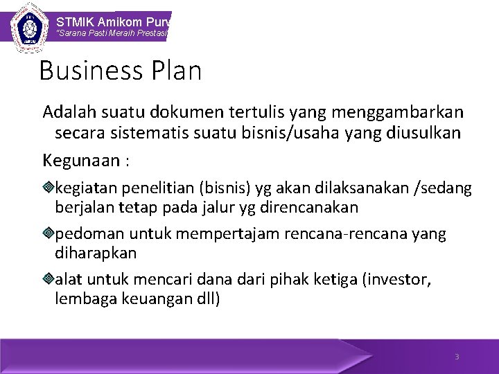 STMIK Amikom Purwokerto “Sarana Pasti Meraih Prestasi” Business Plan Adalah suatu dokumen tertulis yang