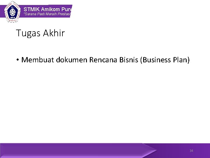 STMIK Amikom Purwokerto “Sarana Pasti Meraih Prestasi” Tugas Akhir • Membuat dokumen Rencana Bisnis