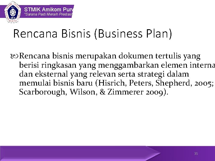 STMIK Amikom Purwokerto “Sarana Pasti Meraih Prestasi” Rencana Bisnis (Business Plan) Rencana bisnis merupakan