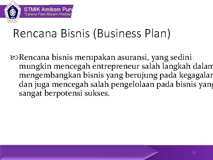 STMIK Amikom Purwokerto “Sarana Pasti Meraih Prestasi” Rencana Bisnis (Business Plan) Rencana bisnis merupakan