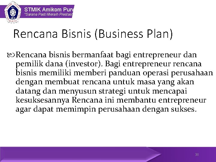 STMIK Amikom Purwokerto “Sarana Pasti Meraih Prestasi” Rencana Bisnis (Business Plan) Rencana bisnis bermanfaat