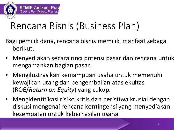STMIK Amikom Purwokerto “Sarana Pasti Meraih Prestasi” Rencana Bisnis (Business Plan) Bagi pemilik dana,