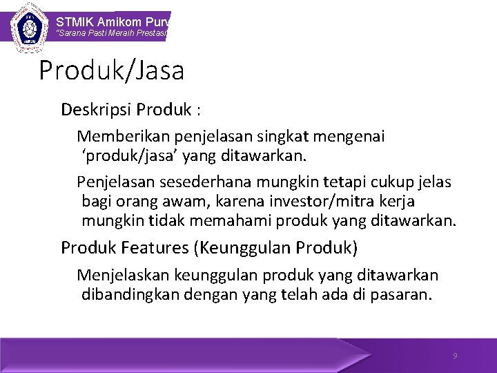 STMIK Amikom Purwokerto “Sarana Pasti Meraih Prestasi” Produk/Jasa Deskripsi Produk : Memberikan penjelasan singkat