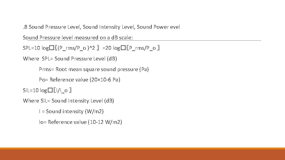 . 8 Sound Pressure Level, Sound Intensity Level, Sound Power evel Sound Pressure level