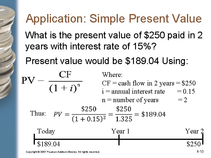 Application: Simple Present Value What is the present value of $250 paid in 2