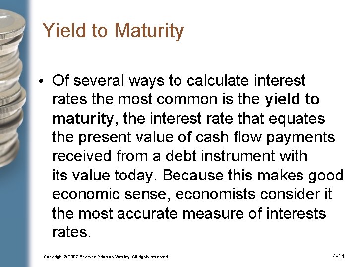 Yield to Maturity • Of several ways to calculate interest rates the most common