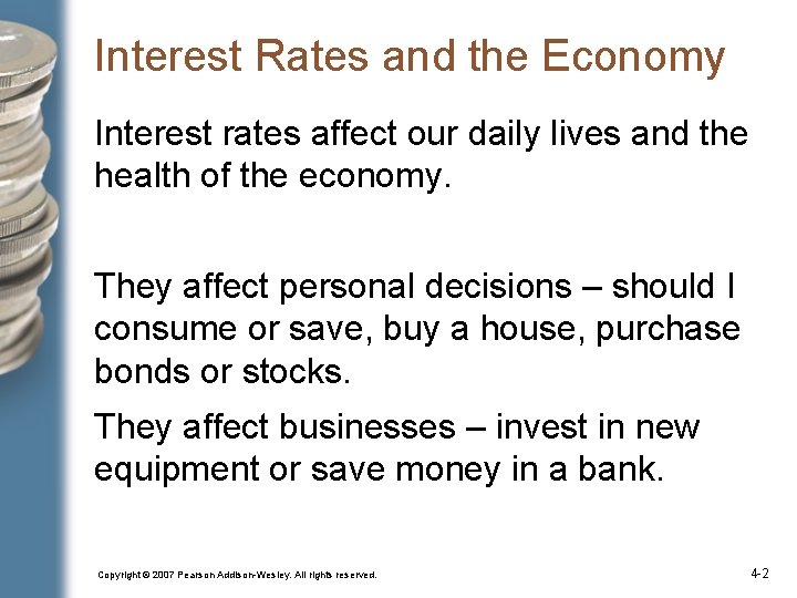 Interest Rates and the Economy Interest rates affect our daily lives and the health