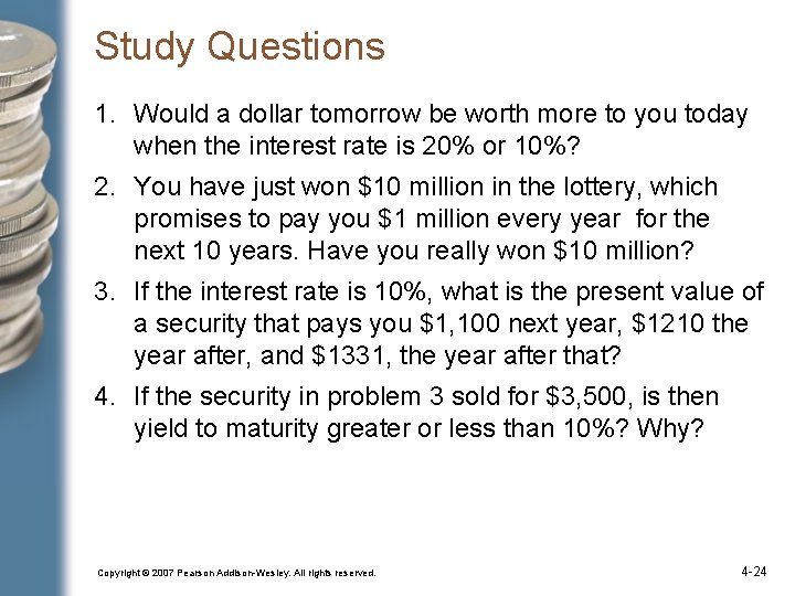 Study Questions 1. Would a dollar tomorrow be worth more to you today when