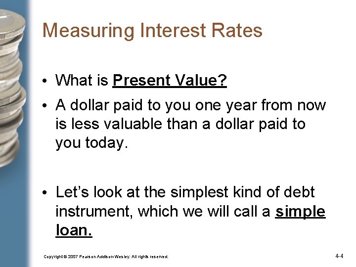 Measuring Interest Rates • What is Present Value? • A dollar paid to you