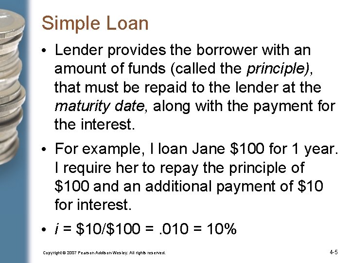 Simple Loan • Lender provides the borrower with an amount of funds (called the