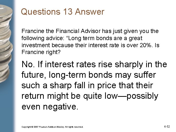 Questions 13 Answer Francine the Financial Advisor has just given you the following advice: