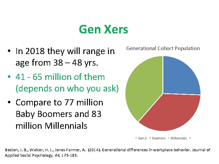 Gen Xers • In 2018 they will range in age from 38 – 48
