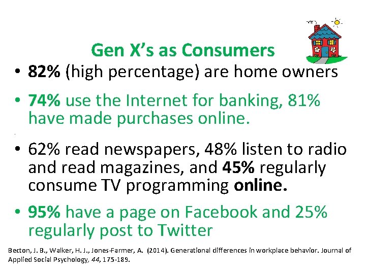 Gen X’s as Consumers • 82% (high percentage) are home owners • 74% use