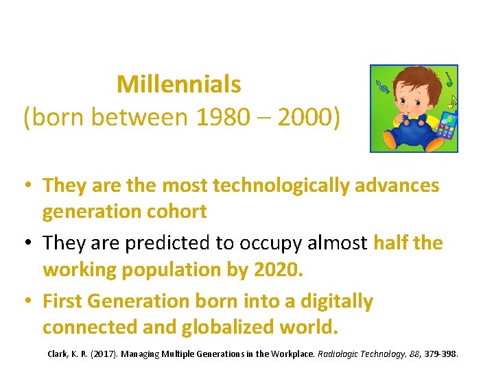 Millennials (born between 1980 – 2000) • They are the most technologically advances generation