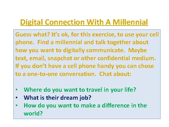 Digital Connection With A Millennial Guess what? It’s ok, for this exercise, to use