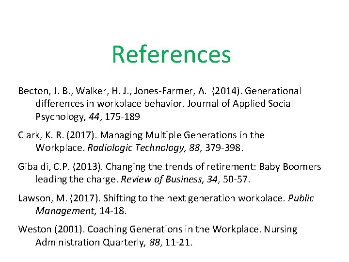 References Becton, J. B. , Walker, H. J. , Jones-Farmer, A. (2014). Generational differences