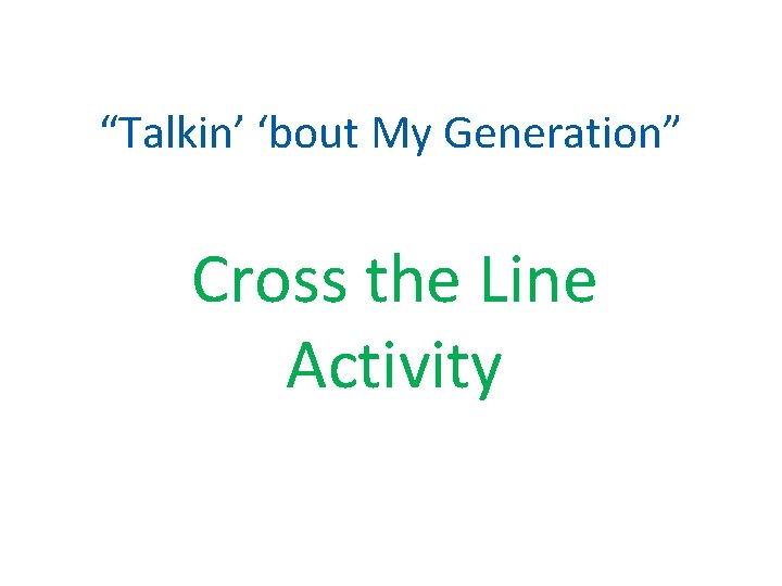 “Talkin’ ‘bout My Generation” Cross the Line Activity 