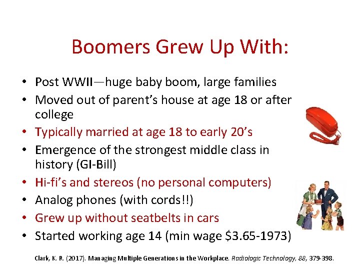 Boomers Grew Up With: • Post WWII—huge baby boom, large families • Moved out