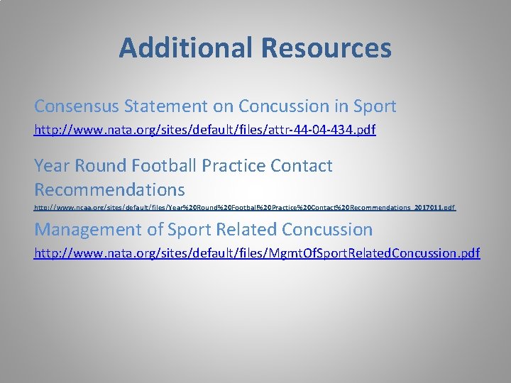 Additional Resources Consensus Statement on Concussion in Sport http: //www. nata. org/sites/default/files/attr-44 -04 -434.