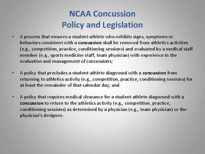 NCAA Concussion Policy and Legislation • A process that ensures a student-athlete who exhibits