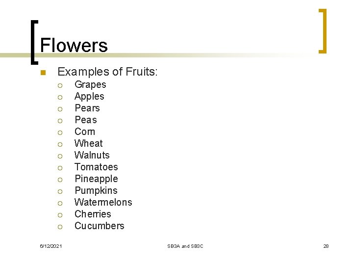 Flowers n Examples of Fruits: ¡ ¡ ¡ ¡ 6/12/2021 Grapes Apples Pears Peas