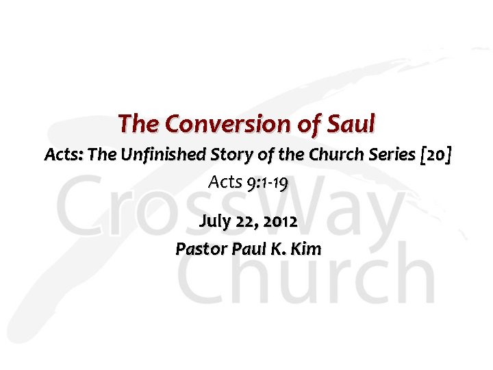 The Conversion of Saul Acts: The Unfinished Story of the Church Series [20] Acts