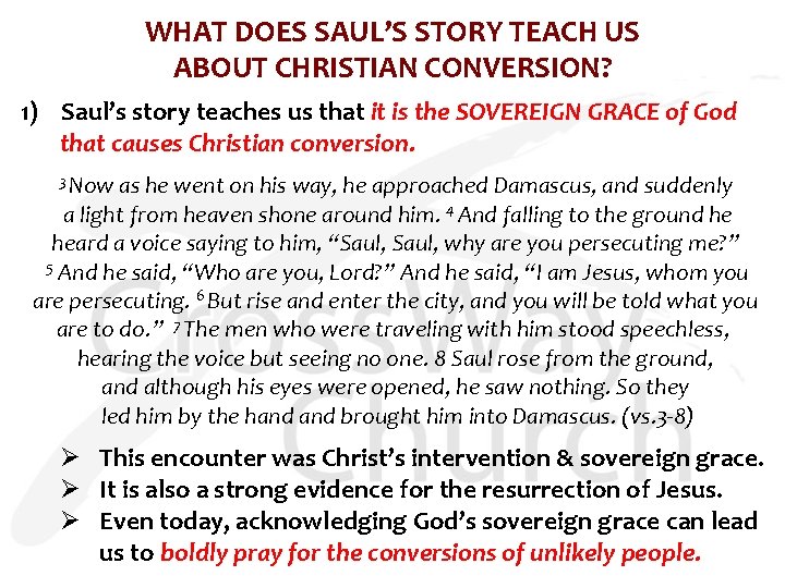 WHAT DOES SAUL’S STORY TEACH US ABOUT CHRISTIAN CONVERSION? 1) Saul’s story teaches us