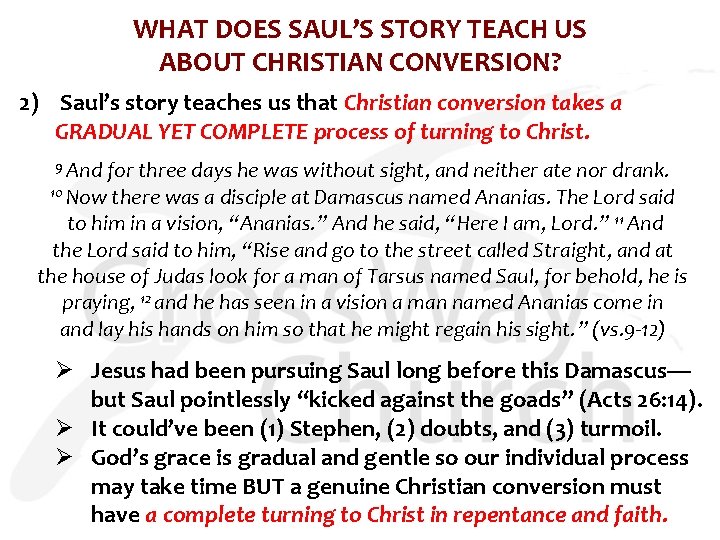 WHAT DOES SAUL’S STORY TEACH US ABOUT CHRISTIAN CONVERSION? 2) Saul’s story teaches us