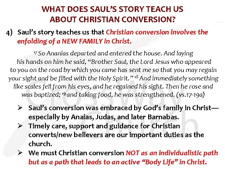 WHAT DOES SAUL’S STORY TEACH US ABOUT CHRISTIAN CONVERSION? 4) Saul’s story teaches us
