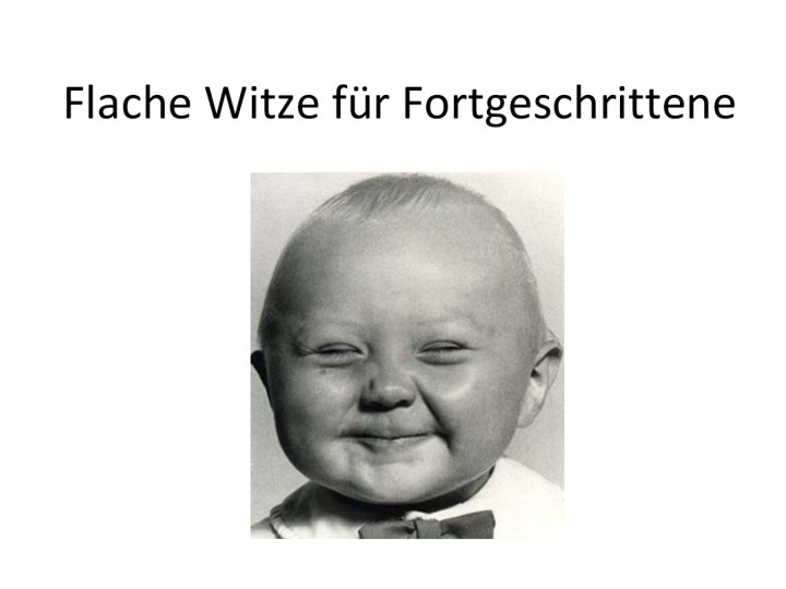 Flache Witze für Fortgeschrittene 