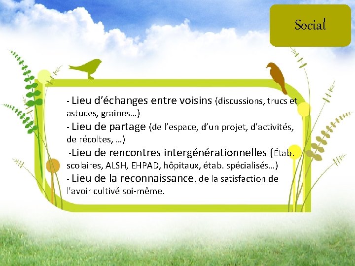 Social - Lieu d’échanges entre. Partagé voisins (discussions, Projet Jardin surtrucsleet astuces, graines…) -