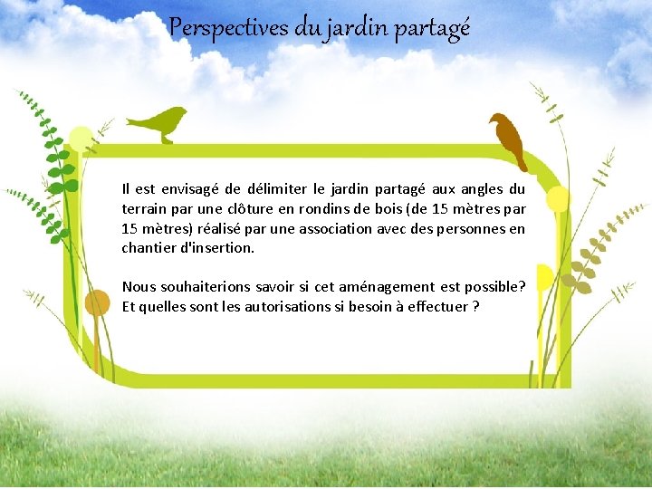 Perspectives du jardin partagé Projet le Il est envisagéJardin de délimiter le. Partagé jardin