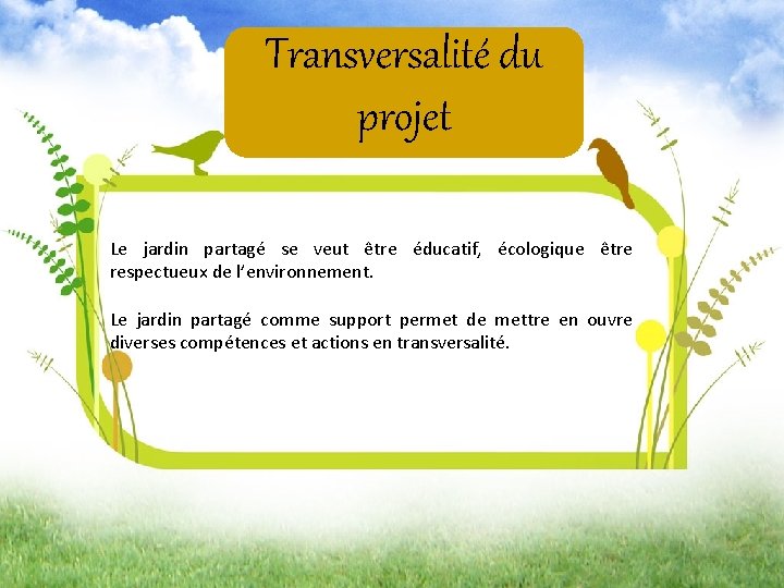 Transversalité du projet Projet Jardin Partagé sur le Le jardin partagé se veut être