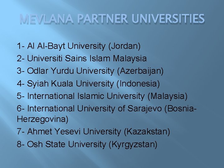 MEVLANA PARTNER UNIVERSITIES 1 - Al Al-Bayt University (Jordan) 2 - Universiti Sains Islam