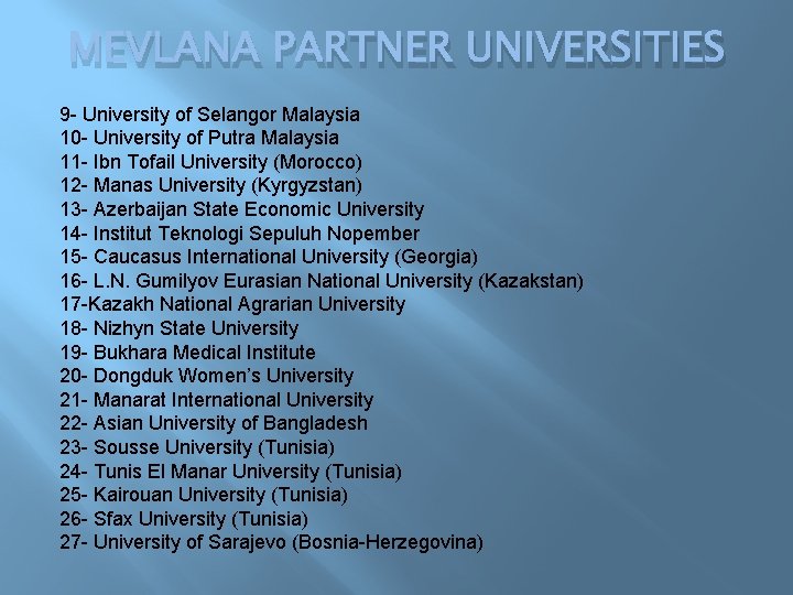 MEVLANA PARTNER UNIVERSITIES 9 - University of Selangor Malaysia 10 - University of Putra