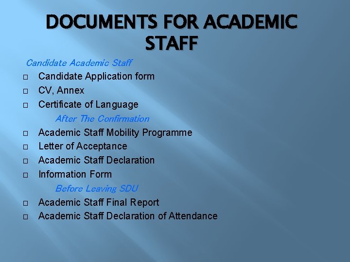 DOCUMENTS FOR ACADEMIC STAFF Candidate Academic Staff � � � Candidate Application form CV,