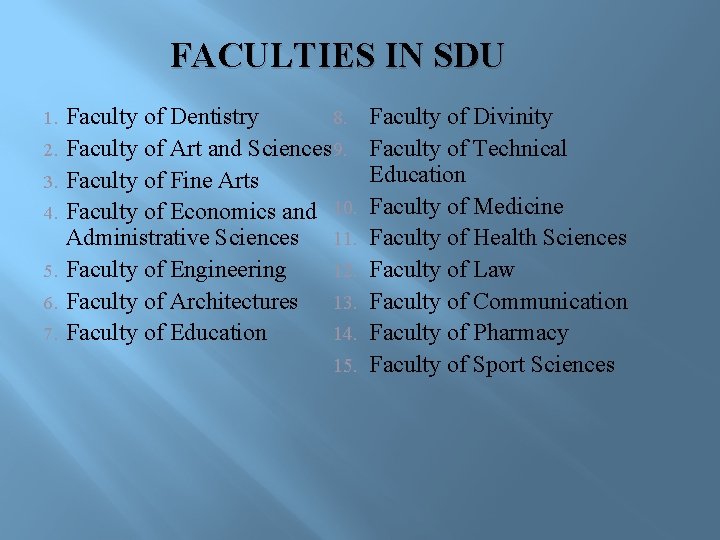 FACULTIES IN SDU 1. 2. 3. 4. 5. 6. 7. Faculty of Dentistry 8.