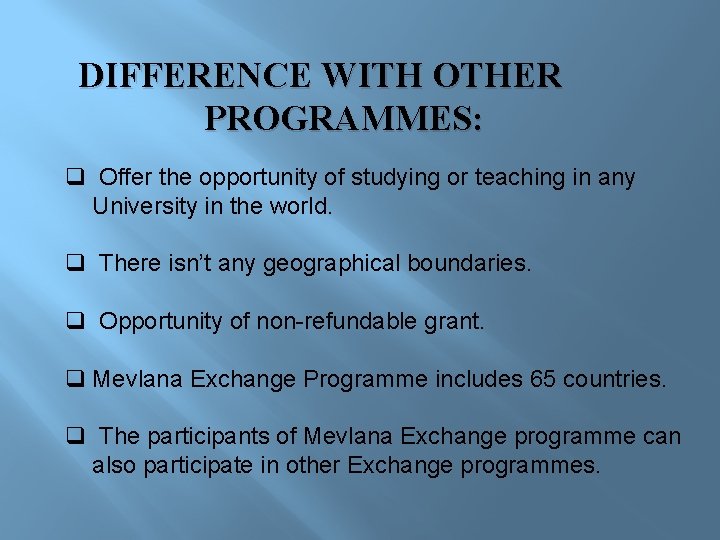 DIFFERENCE WITH OTHER PROGRAMMES: q Offer the opportunity of studying or teaching in any