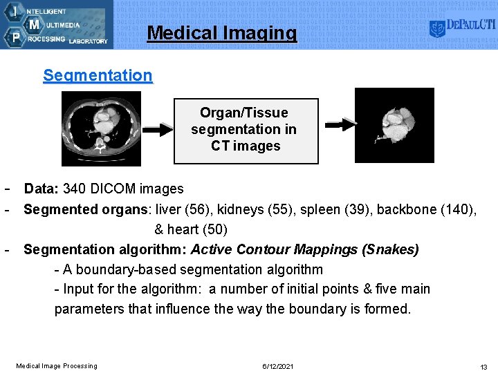 Medical Imaging Segmentation Organ/Tissue segmentation in CT images - Data: 340 DICOM images -