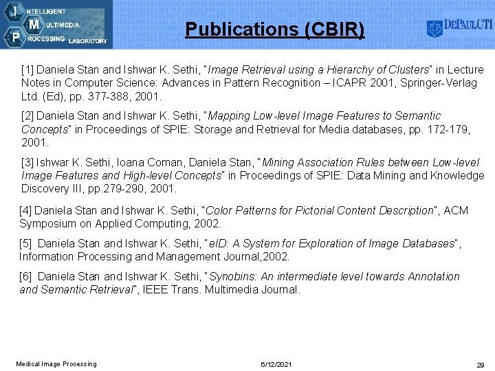 Publications (CBIR) [1] Daniela Stan and Ishwar K. Sethi, “Image Retrieval using a Hierarchy