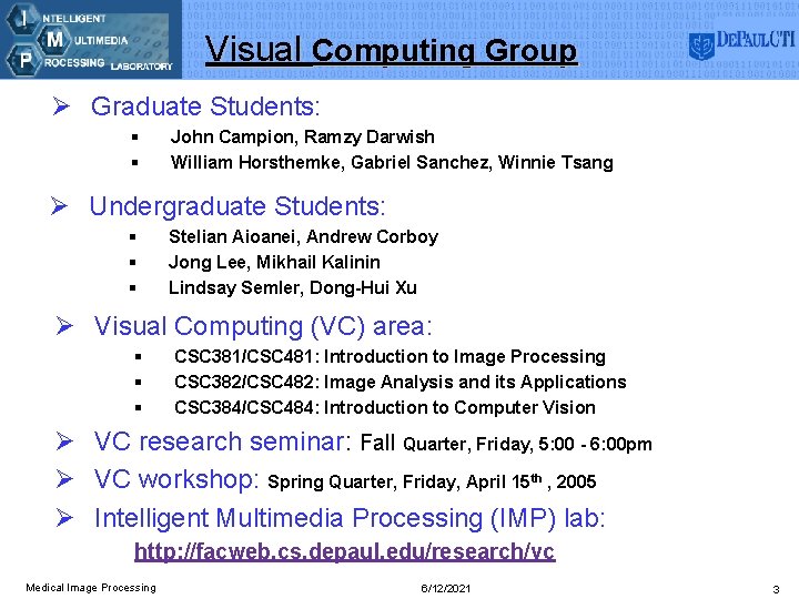 Visual Computing Group Ø Graduate Students: § § John Campion, Ramzy Darwish William Horsthemke,