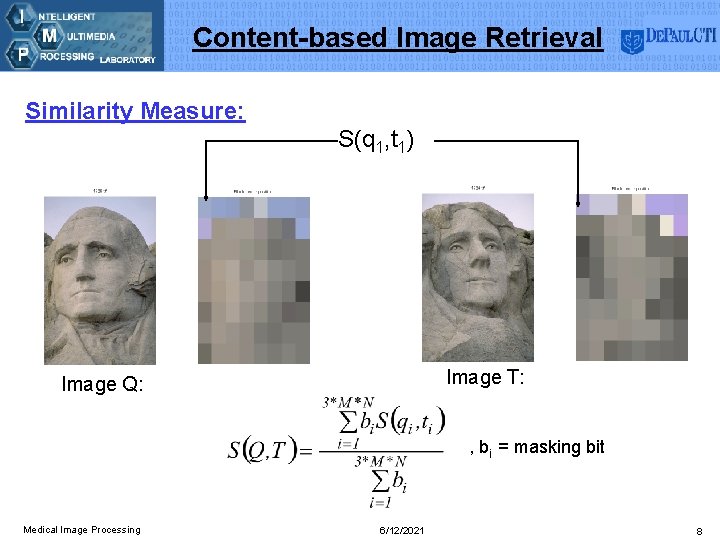 Content-based Image Retrieval Similarity Measure: S(q 1, t 1) Image T: Image Q: ,