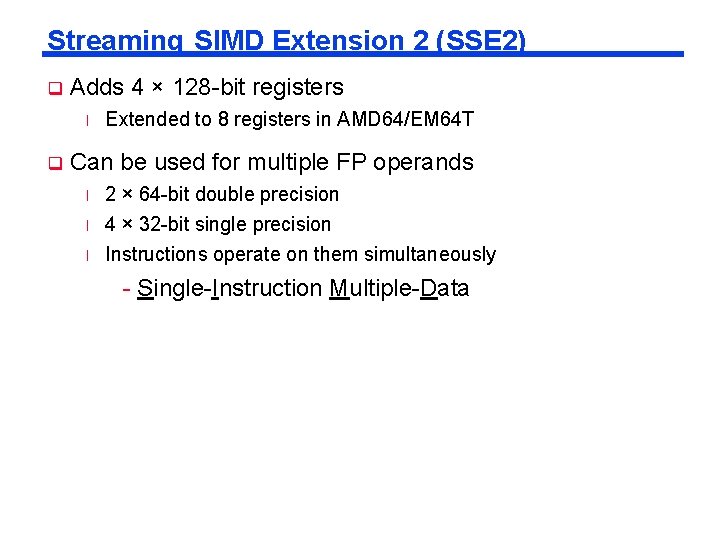 Streaming SIMD Extension 2 (SSE 2) q Adds 4 × 128 -bit registers l