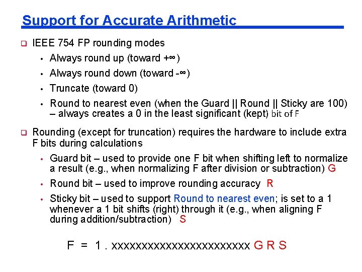 Support for Accurate Arithmetic q IEEE 754 FP rounding modes • • q Always