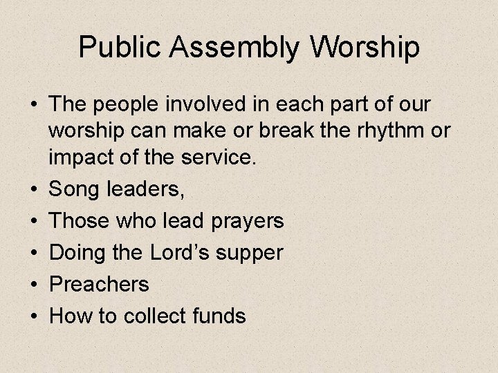 Public Assembly Worship • The people involved in each part of our worship can