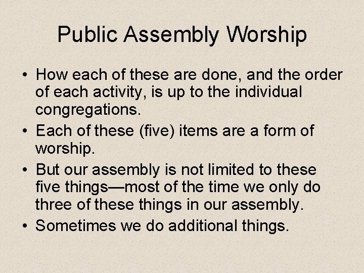 Public Assembly Worship • How each of these are done, and the order of